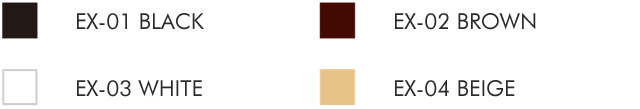 EX-01 ブラック／EX-02 ブラウン／EX-03 ホワイト／EX-04 ベージュ